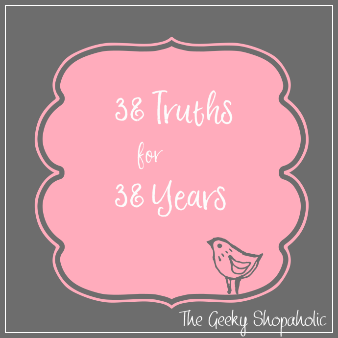 38 Truths for 38 Years