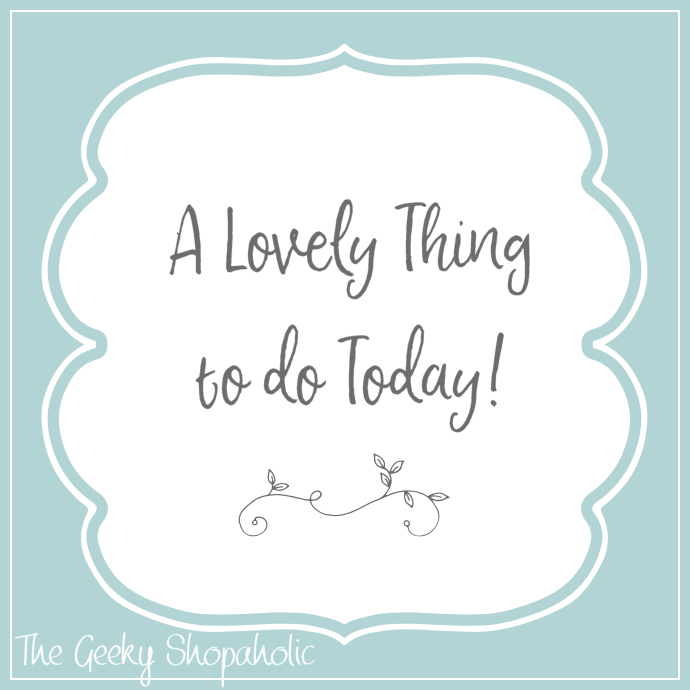 A lovely thing to do today